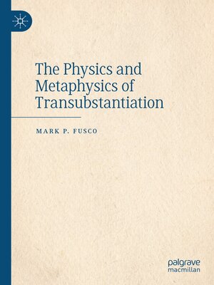 cover image of The Physics and Metaphysics of Transubstantiation